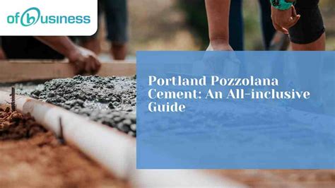 Portland Pozzolana Cement: An All-inclusive Guide