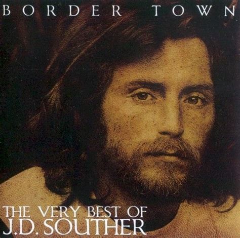 J.D. Souther - Border Town: The Very Best Of J.D. Souther (CD) - Amoeba Music