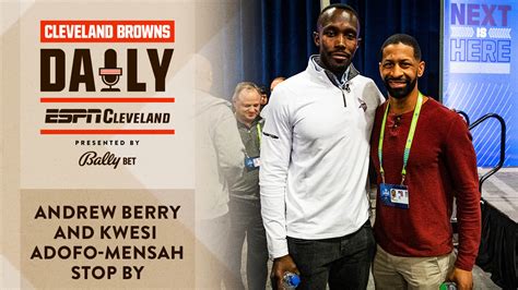 Andrew Berry and Kwesi Adofo-Mensah | Cleveland Browns Daily | 8-15-24