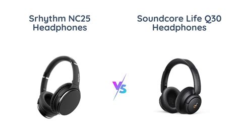 Wireless Headphones Comparison: Srhythm NC25 vs Soundcore Life Q30 ...