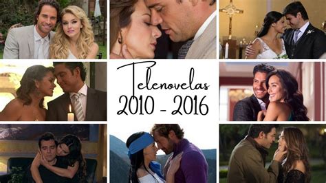 Todas las telenovelas de Televisa del año 2010 al 2016 - YouTube