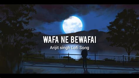 Wafa Ne Bewafai Lyrics - Arijit Singh | Lofi song - Neeti Mohan, Suzanne D’Mello - YouTube