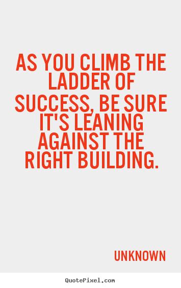 Climbing The Ladder Quotes. QuotesGram