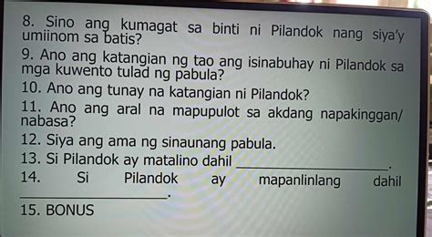 8. Sino ang kumagat sa binti ni Pilandok nang siya'y umiinom sa batis? 9. Ano ang katangian ng ...