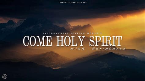 COME HOLY SPIRIT || INSTRUMENTAL SOAKING WORSHIP || 3 Hour Prayer & Meditation Music - YouTube