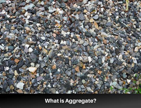 What is Aggregate? Types, Properties, and Uses