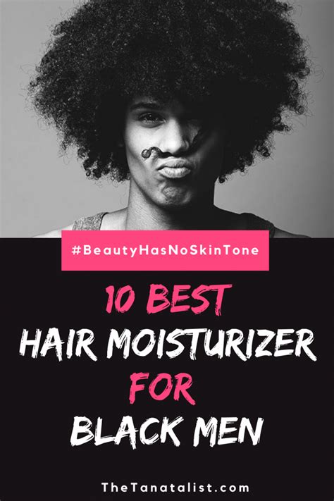 The 10 Best Hair Moisturizer for Black Men of 2021-The TantaList