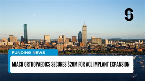 Miach Orthopaedics Secures $20M for ACL Implant Expansion