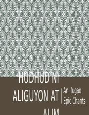 HUDHUD-ni-aliguyon-AT-ALIM.pptx - HUDHUD NI ALIGUYON AT An Ifugao Epic Chants HISTORICAL ...