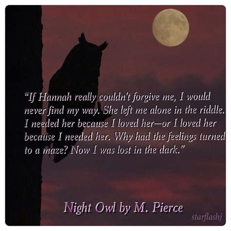 Quote from Night Owl by M. Pierce Created by me. Left Alone, Night Owl, Forgive Me, Losing Me ...