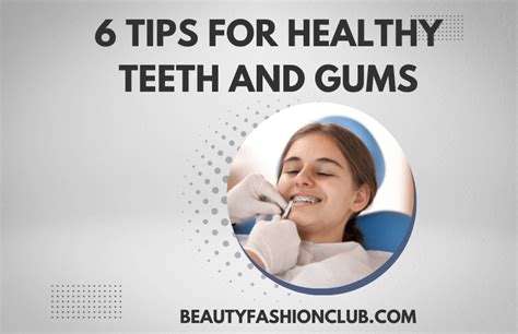 6 Tips for Healthy Teeth and Gums - beautyfashionclub