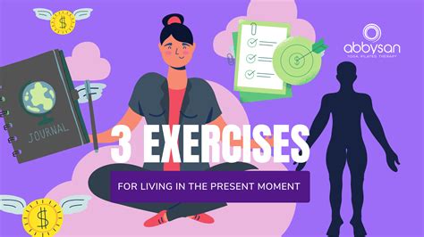 3 Exercises For Living In The Present Moment - Abbysan