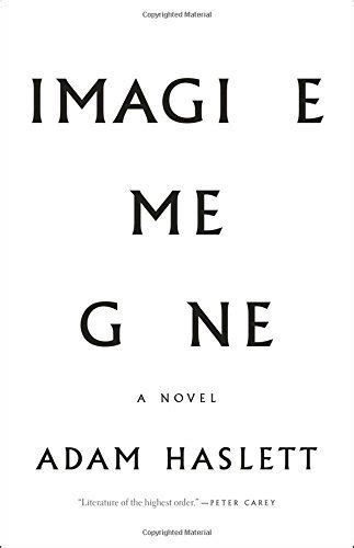 the book cover for imagine me gone by adam haslett, which is black and white