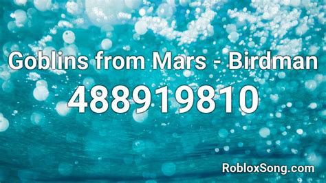 Goblins from Mars - Birdman Roblox ID - Roblox music codes