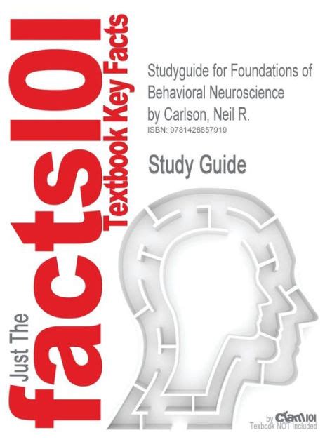 Studyguide for Foundations of Behavioral Neuroscience by Carlson, Neil R., ISBN 9780205790357 by ...