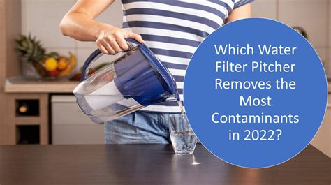 Which Water Filter Pitcher Removes the Most Contaminants?