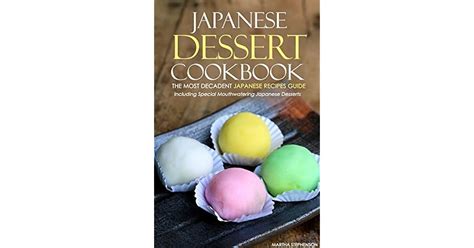 Japanese Dessert Cookbook - The Most Decadent Japanese Recipes Guide ...