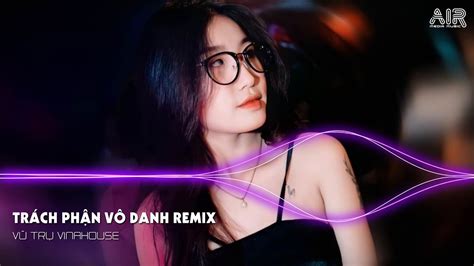 VIỆT MIX 2023 - Trách Phận Vô Danh Remix - Anh Nào Đâu Hay Em Đây Tựa Như Gió Bay Remix TikTok ...