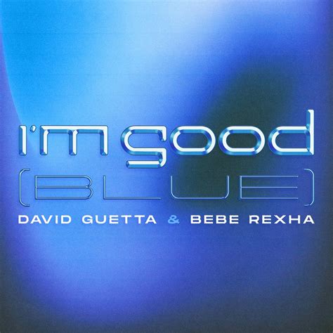 ‎I'm Good (Blue) - Single par David Guetta & Bebe Rexha sur Apple Music