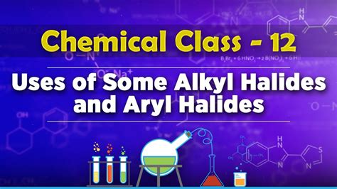 Uses of Some Alkyl Halides and Aryl Halides - Chemistry Class 12 - YouTube