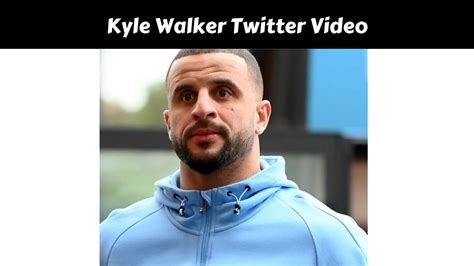 Kyle Walker Twitter Video