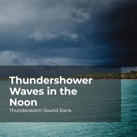 Play Thundershower Waves in the Noon by Thunderstorm Sound Bank, Sounds of Thunderstorms & Rain ...