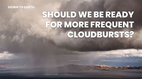 What are Cloudbursts? Should we be prepared for more frequent ...