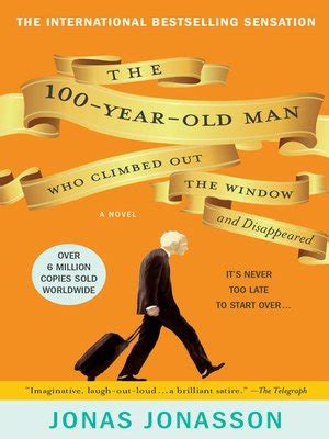 The 100-Year-Old Man Who Climbed Out the Window and Disappeared by Jonas Jonasson · OverDrive ...