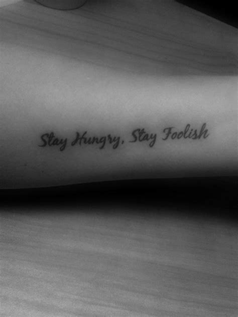 Stay hungry, stay foolish Tatoos, Tatting, Tattoo Quotes, Hungry ...