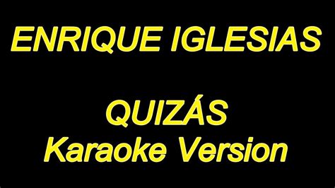 Enrique Iglesias - Quizas (Karaoke Lyrics) NUEVO!! - YouTube