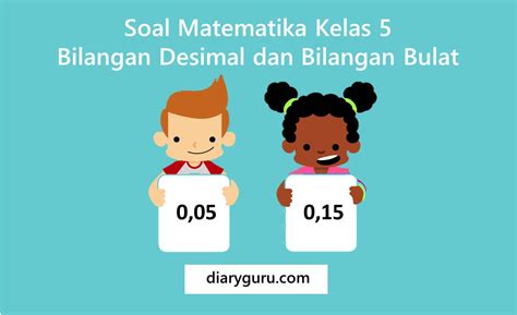 Soal Matematika Kelas 5 Bilangan Desimal dan Bilangan Bulat - Diary Guru