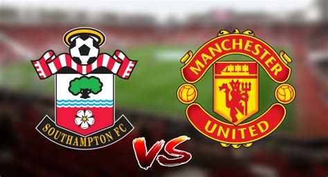 Live Streaming Southampton vs Manchester United 31.8.2019 EPL - Arenasukan