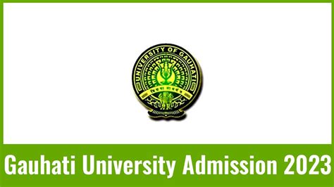 Gauhati University Admission 2023, Form, Eligibility, etc.