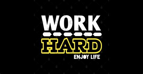 Work Hard Enjoy Life - Work Hard Enjoy Life - Sticker | TeePublic