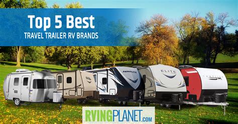 Top 5 Best Travel Trailer Brands | RVingPlanet.com