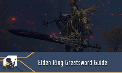 Elden Ring Greatsword Guide: Swords, but Greater - RPG Informer