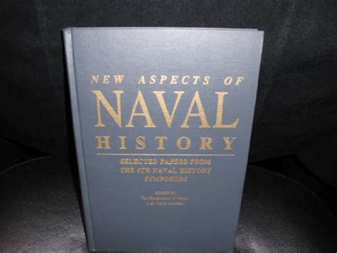 New Aspects of Naval History Selected Papers from the 5Th Naval History ...