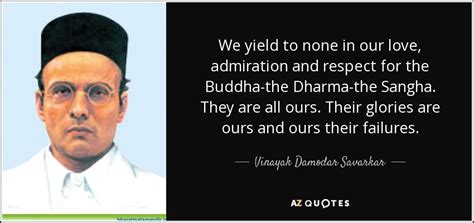 Vinayak Damodar Savarkar quote: We yield to none in our love, admiration and respect...