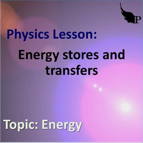 Energy Stores and Transfers – physics lesson P3a (Energy) • Teacha!