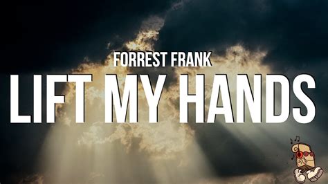 Forrest Frank - LIFT MY HANDS (Lyrics) Chords - Chordify