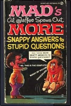 More Mad Snappy Answers to Stupid Questions: Al Jaffee: 9780451067401: Amazon.com: Books