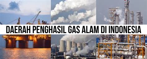 Daerah-daerah Penghasil Gas Alam di Indonesia - Bagas Aji Harvian