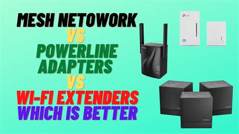 Mesh Network VS Powerline Adapters vs Wi-Fi Extenders – Which is Better ...