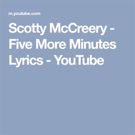 Scotty McCreery - Five More Minutes Lyrics - YouTube | Scotty mccreery, Lyrics, Youtube