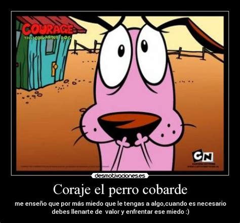 Coraje el perro cobarde | Desmotivaciones