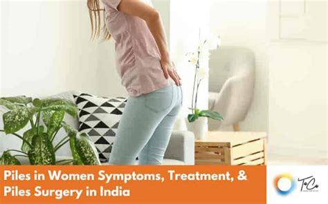 Piles in Women Symptoms, Treatment, & Piles Surgery in India