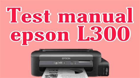 Cara test manual printer epson L300 - YouTube