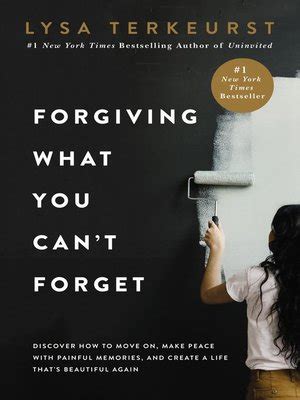 Forgiving What You Can't Forget by Lysa TerKeurst · OverDrive: Free ebooks, audiobooks & movies ...