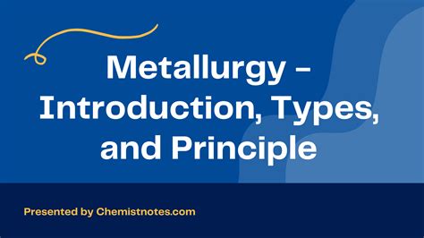 Metallurgy - Meaning, Simplified Introduction, and Principle ...