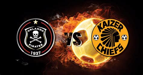 Orlando Pirates Vs Kaizer Chiefs - Kaizer Chiefs And Orlando Pirates ...